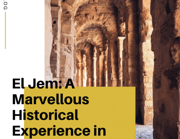 El Jem: A Marvellous Historical Experience in Tunisia