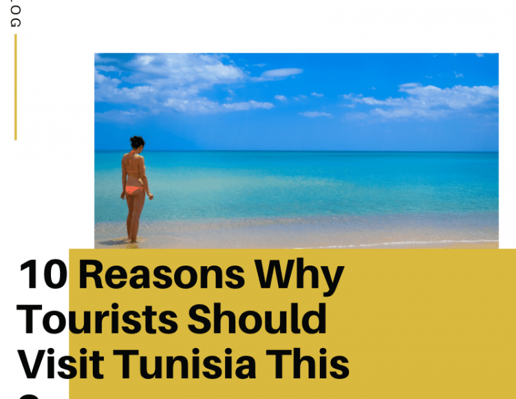 10 Reasons Why Tourists Should Visit Tunisia This Summer